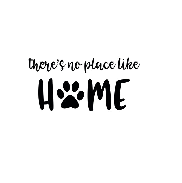 No Place Like Home - Pet Saying Vinyl Decal - For Cars, Laptops, Sticker, Mirrors, etc.