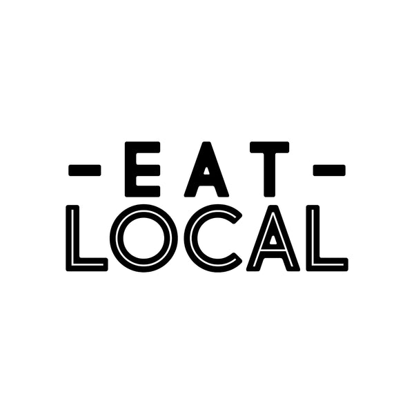 Eat Local - Kitchen decor Saying Vinyl Decal - For Signs, Laptops, Mirrors, etc.