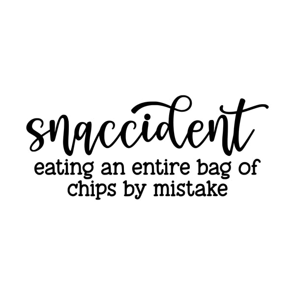 Snaccident - Kitchen decor Saying Vinyl Decal - For Signs, Laptops, Mirrors, etc.