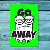 Go Away!  metal sign - Wall Art Decor - Aluminum Door Sign - Wall Metal Sign - Inspirational Workout Room - Study - Man Cave - She Shed work