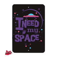 I Need My Space metal sign - Wall Decor - Aluminum Door Sign - Wall Metal Sign - Kid's Room - Study - Outer Space - Alien - Wall Art