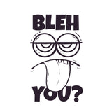 Bleh You vinyl decal - For Cars, Laptops, Water Bottles, Books, Flat Surfaces, Sticker, Mirrors, etc. - Monster - Fuck You - Screaming -Blah