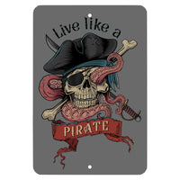 Live Like A Pirate metal sign - Wall Decor - Aluminum Door Sign - Wall Metal Sign - Kid's Room - Study - Pirates - Caribbean - Man Cave -